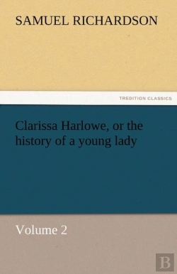 Bertrand.pt - Clarissa Harlowe, Or The History Of A Young Lady - Volume 2
