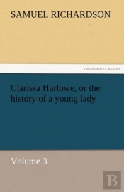 Clarissa Harlowe, Or The History Of A Young Lady - Volume 3