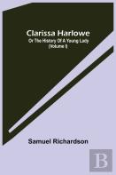 Clarissa Harlowe; Or The History Of A Young Lady (Volume I)