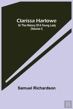 Bertrand.pt - Clarissa Harlowe; Or The History Of A Young Lady (Volume I)