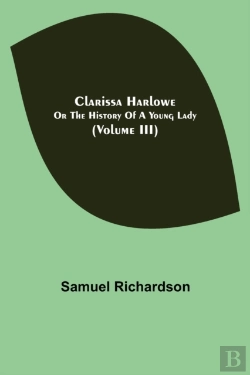 Bertrand.pt - Clarissa Harlowe; Or The History Of A Young Lady (Volume Iii)