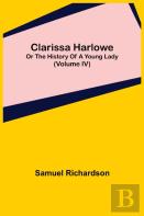 Clarissa Harlowe; Or The History Of A Young Lady (Volume Iv)