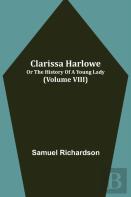Clarissa Harlowe; Or The History Of A Young Lady (Volume Viii)