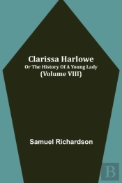Clarissa Harlowe; Or The History Of A Young Lady (Volume Viii)
