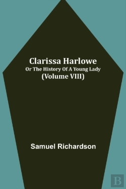 Bertrand.pt - Clarissa Harlowe; Or The History Of A Young Lady (Volume Viii)