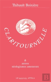 Claritournelle & Autres Néologismes Amoureux
