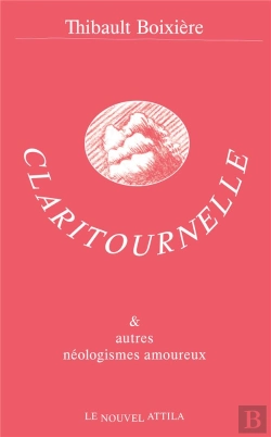 Bertrand.pt - Claritournelle & Autres Néologismes Amoureux