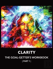 Clarity  | The  Goal-Getter'S  Workbook,  Part 1 | For Personal Growth, Confidence, Spirituality