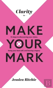 Clarity To Make Your Mark