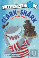 Clark The Shark: Too Many Treats