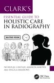 Clarkâ€™S Essential Guide To Holistic Care In Radiography