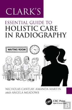 Bertrand.pt - Clarkâ€™S Essential Guide To Holistic Care In Radiography