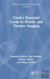 Clarkâ€™S Essential Guide To Mobile And Theatre Imaging