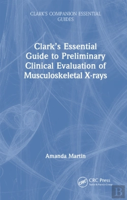 Bertrand.pt - Clarkâ€™S Essential Guide To Preliminary Clinical Evaluation Of Musculoskeletal X-Rays