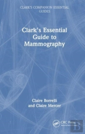 Clark'S Essential Guide To Mammography