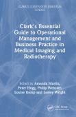 Clark'S Essential Guide To Operational Management And Business Practice In Medical Imaging And Radiotherapy