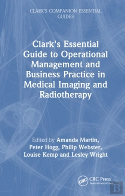 Bertrand.pt - Clark'S Essential Guide To Operational Management And Business Practice In Medical Imaging And Radiotherapy