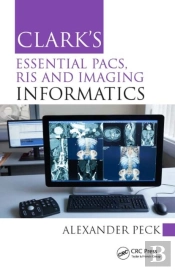 Clark'S Essential Pacs, Ris And Imaging Informatics