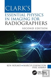 Clark'S Essential Physics In Imaging For Radiographers