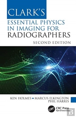 Bertrand.pt - Clark'S Essential Physics In Imaging For Radiographers