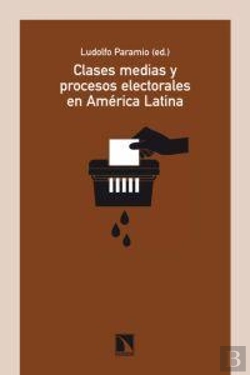 Bertrand.pt - Clases Medias Y Procesos Electorales En América Latina