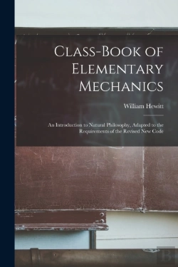 Bertrand.pt - Class-Book Of Elementary Mechanics: An I
