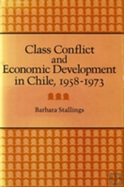 Bertrand.pt - Class Conflict And Economic Development In Chile, 1958-1973