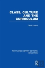 Class, Culture And The Curriculum