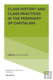 Class History And Class Practices In The Periphery Of Capitalism