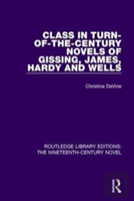 Class In Turn-Of-The-Century Novels Of Gissing, James, Hardy And Wells
