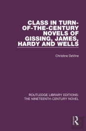 Class In Turn-Of-The-Century Novels Of Gissing, James, Hardy And Wells