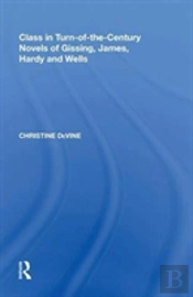 Class In Turn-Of-The-Century Novels Of Gissing, James, Hardy And Wells