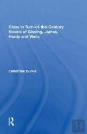 Class In Turn-Of-The-Century Novels Of Gissing, James, Hardy And Wells