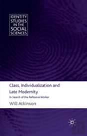 Class, Individualization And Late Modernity