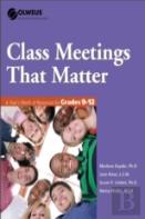 Class Meetings That Matter: A Year'S Worth Of Resources For Grades 9-12