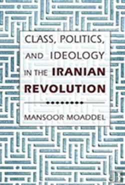Bertrand.pt - Class, Politics, And Ideology In The Iranian Revolution