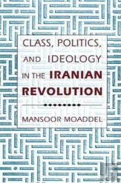 Class, Politics, And Ideology In The Iranian Revolution