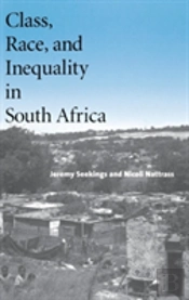 Class, Race, And Inequality In South Africa