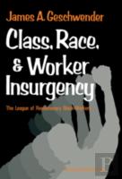 Class, Race, And Worker Insurgency
