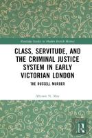 Class, Servitude, And The Criminal Justice System In Early Victorian London