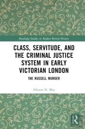 Class, Servitude, And The Criminal Justice System In Early Victorian London