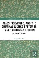 Class, Servitude, And The Criminal Justice System In Early Victorian London