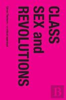 Class, Sex And Revolutions