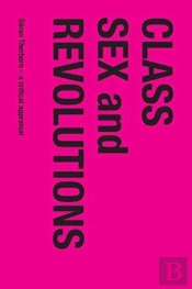 Class, Sex And Revolutions