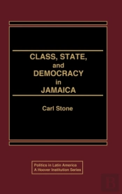 Class, State, And Democracy In Jamaica