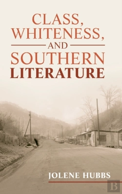 Bertrand.pt - Class, Whiteness, And Southern Literature