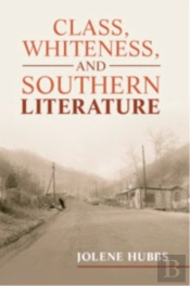Class, Whiteness, And Southern Literature