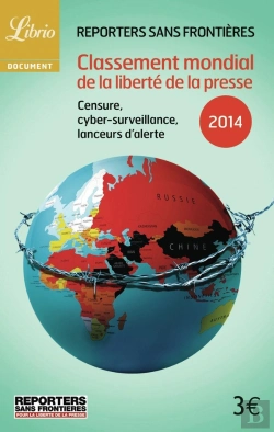 Bertrand.pt - Classement Mondial De La Liberte De La Presse ; Censure, Cyber-Surveillance, Lanceurs D'Alerte (Édition 2014)