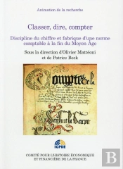 Classer, Dire, Compter ; Discipline Du Chiffre Et Fabrique D'Une Norme Comptable À La Fin Du Moyen Âge