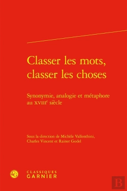 Bertrand.pt - Classer Les Mots, Classer Les Choses : Synonymie, Analogie Et Métaphore Au Xviiie Siècle